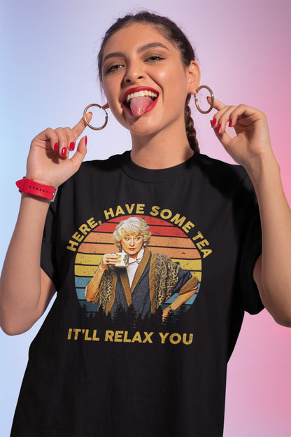 Dorothy Zbornak Here Have Some Tea It'll Relax You The Golden Girls T-Shirt