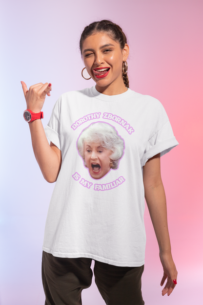 Dorothy Zbornak is My Familiar Vintage T-Shirt