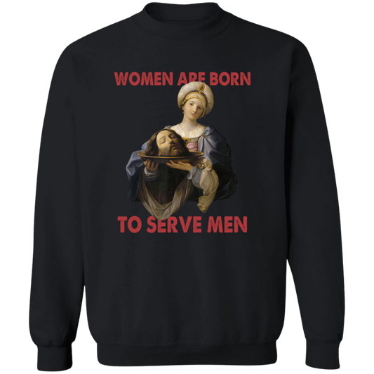 Women Were Born To Serve Vintage Crewneck Pullover Sweatshirt - ID21062404