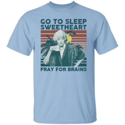 Vintage Go To Sleep Sweetheart Pray For Brains The Golden Girls T-Shirt - leleart