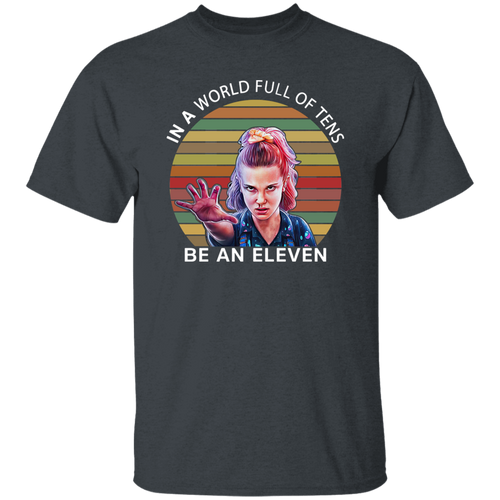 In A World Full Of Tens Be An Eleven Vintage T-Shirt