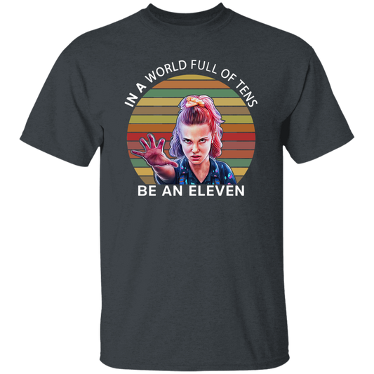 In A World Full Of Tens Be An Eleven Vintage T-Shirt