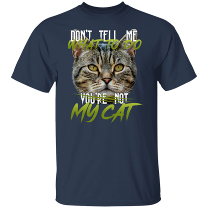 Don’t Tell Me What To Do You’re Not My Cat Vintage  T-Shirt