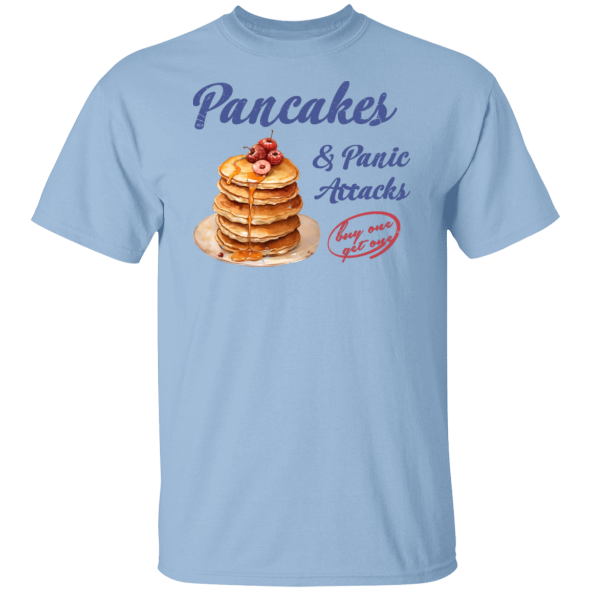 G500 5.3 oz. T-Shirt Pancakes and Panic Attacks Shirt - ID29102407