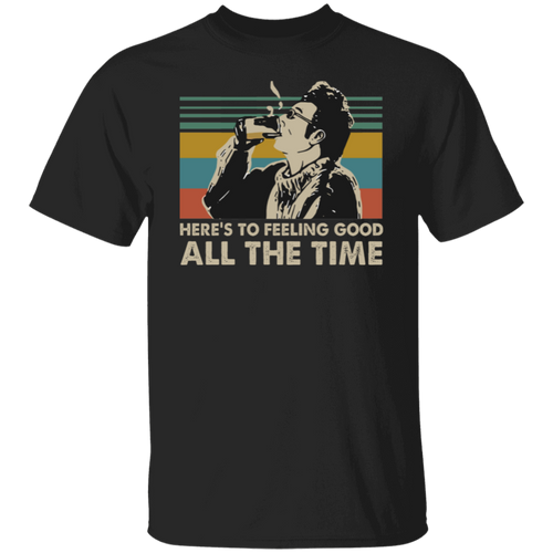 Here's To Feeling Good All The Time Kramer Seinfeld Vintage Retro T-Shirt - leleart