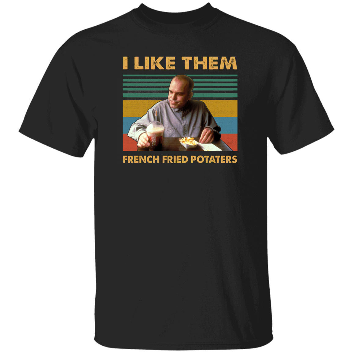 I Like Them French Fried Potaters Movie Quote Vintage  T-Shirt