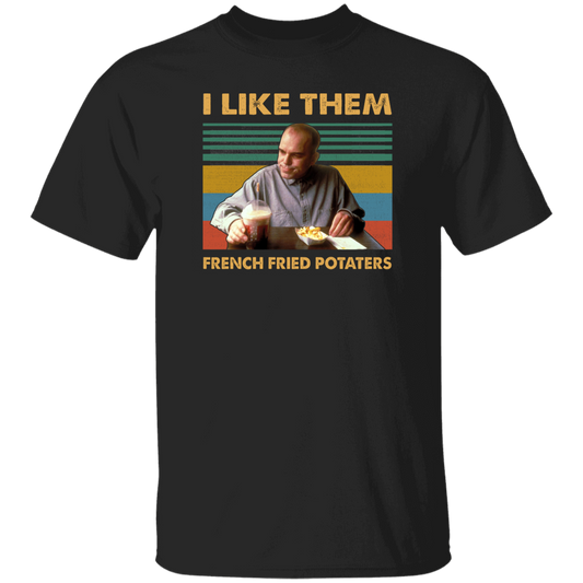 I Like Them French Fried Potaters Movie Quote Vintage  T-Shirt