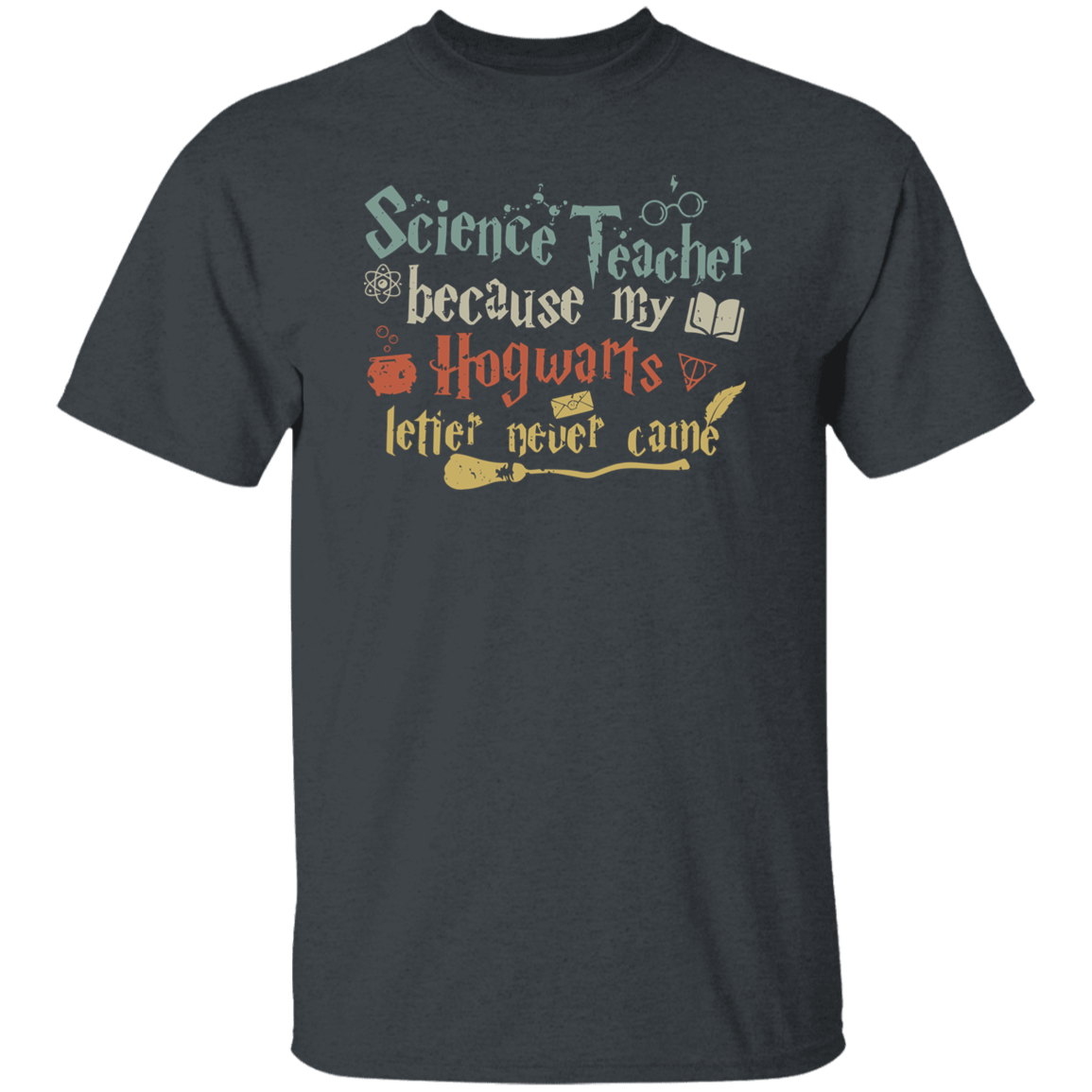 Because My Hogwards Letter Never Came T-Shirt - lapicta