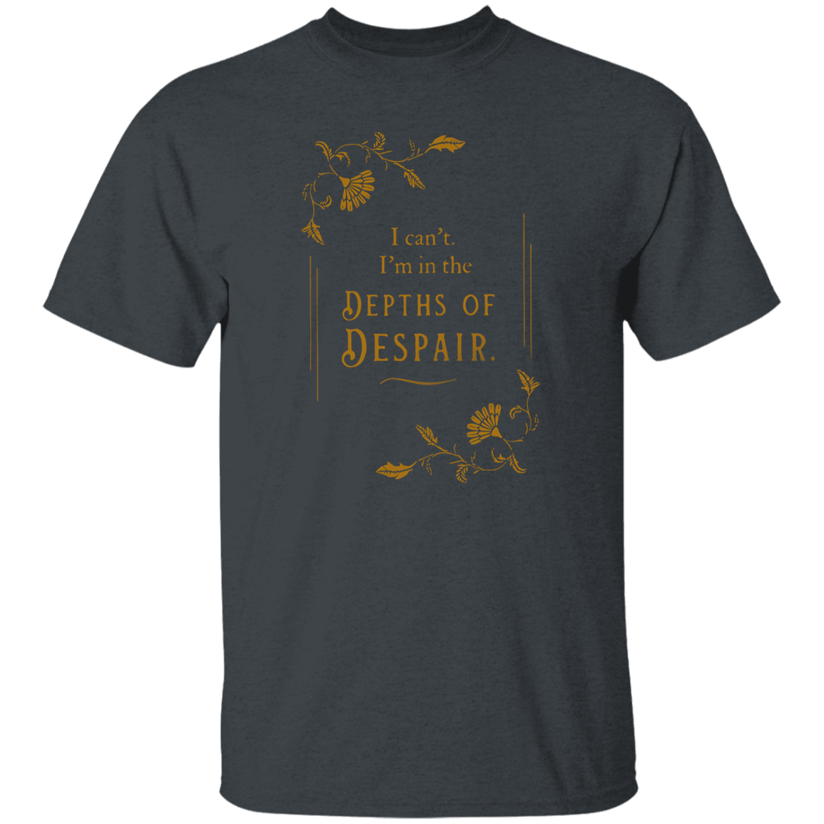 I'm In The Depths Of Despair Funny Literature Teacher Vintage T-Shirt