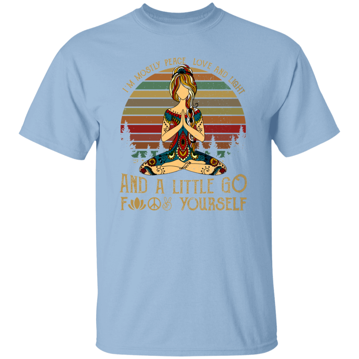 Yoga I’m Mostly Peace Love And Light And A Little Go Fuck Yourself Vintage Retro T-Shirt