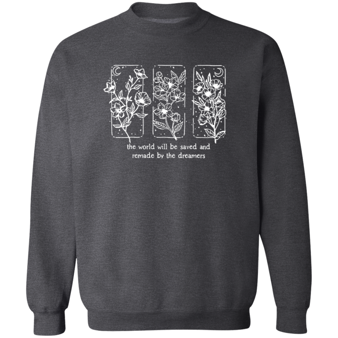 The World Will Be Saved And Remade By The Dreamers Funny Literature Teacher Vintage T-Shirt - SWEATSHIRT