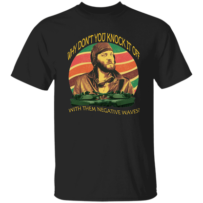 Why Don’t You Knock It Off With Them Negative Waves Vintage T-Shirt