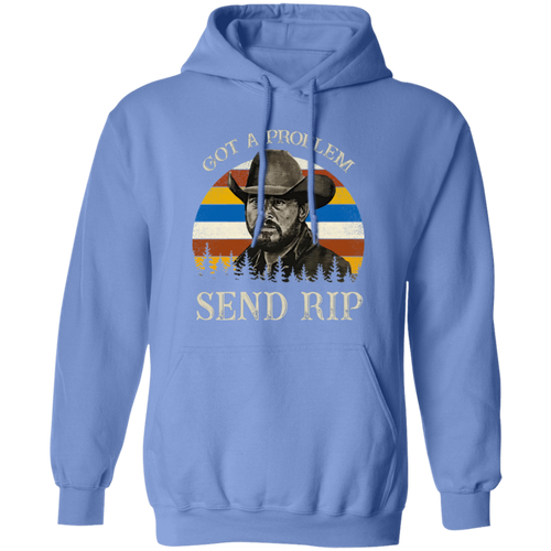Got A Problem Send RIP Vintage Retro G185 Gildan Pullover Hoodie - lucy - 97618192