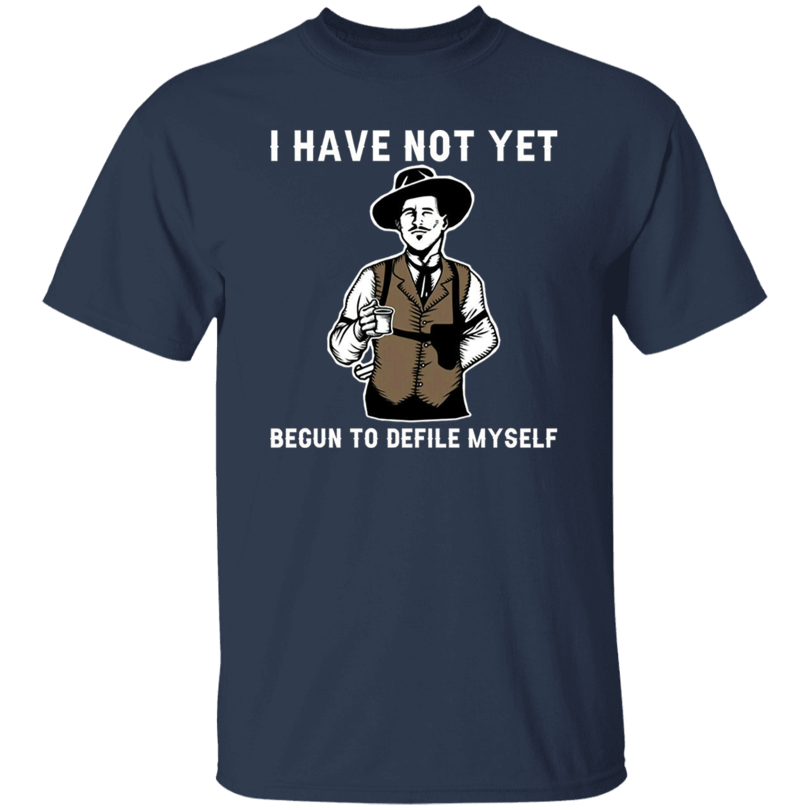Doc Holliday Tombstone I Have Not Yet Begun To Defile Myself Vintage  T-Shirt