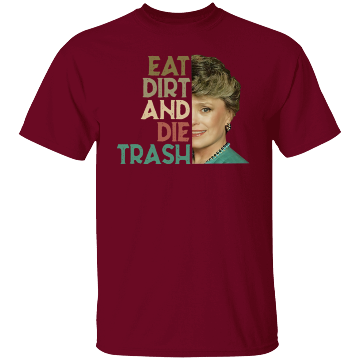 Eat Dirt Die Trash T-Shirt - leleart