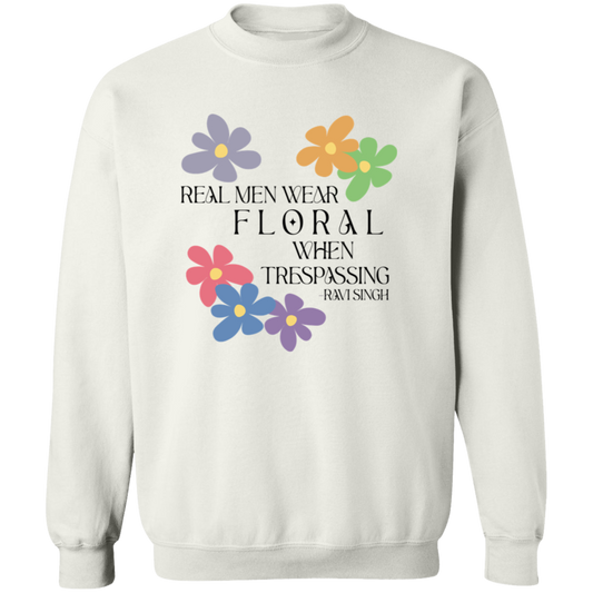 Real Men Wear Floral When Trespassing G180 Gildan Crewneck Pullover Sweatshirt - green - ID20112406