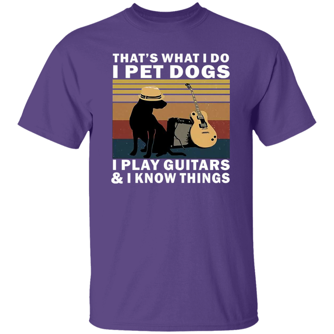 That's What I Do I Pet Dogs I Play Guitars And I Know Things T-Shirt - leleart
