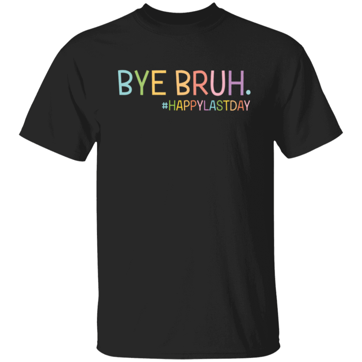 Bye Bruh Happy Last Day Teacher Vintage Unisex  T-Shirt - letter