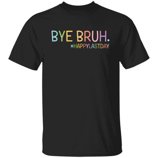 Bye Bruh Happy Last Day Teacher Vintage Unisex  T-Shirt - letter