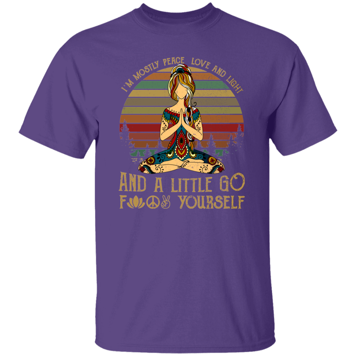 Yoga I’m Mostly Peace Love And Light And A Little Go Fuck Yourself Vintage Retro T-Shirt