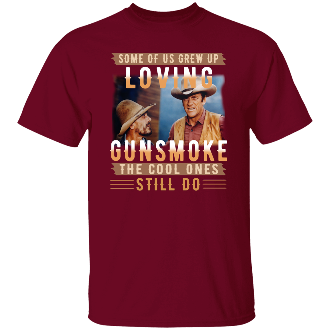 Some Of Us Grew Up Loving Gunsmoke the Cool Ones Still Do Vintage T-Shirt