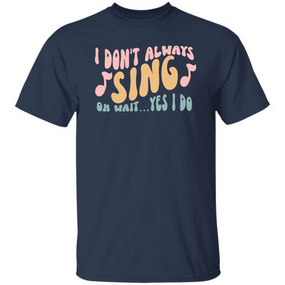I Don't Always Sing Oh Wait Yes I Do Retro Funny Music Teacher Vintage T-Shirt