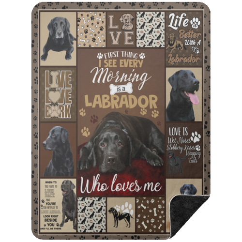 I See Every Morning Is A Labrador Fleece Blanket, Premium Sherpa Blanket, Dog Lover Gift, The Labrador Retriever Blanket	BSHL Premium Black Sherpa Blanket 60x80