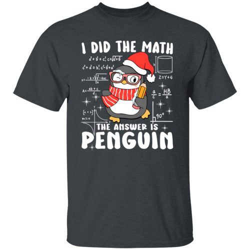 I Did The Math The Answer Is Penguin Math Teacher T-Shirt