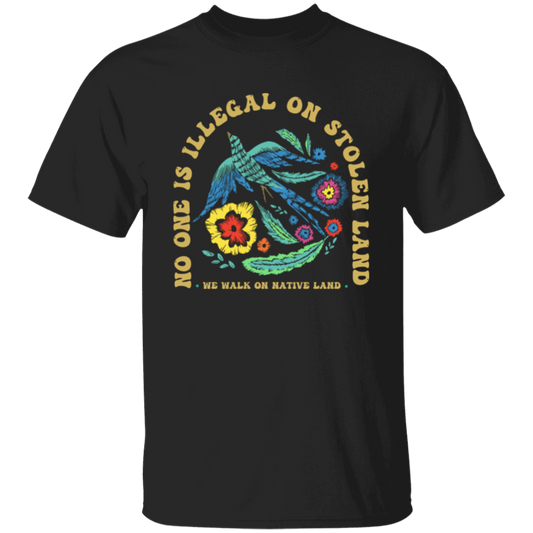 No One Is Illegal On Stolen Land T-Shirt - ID18092407