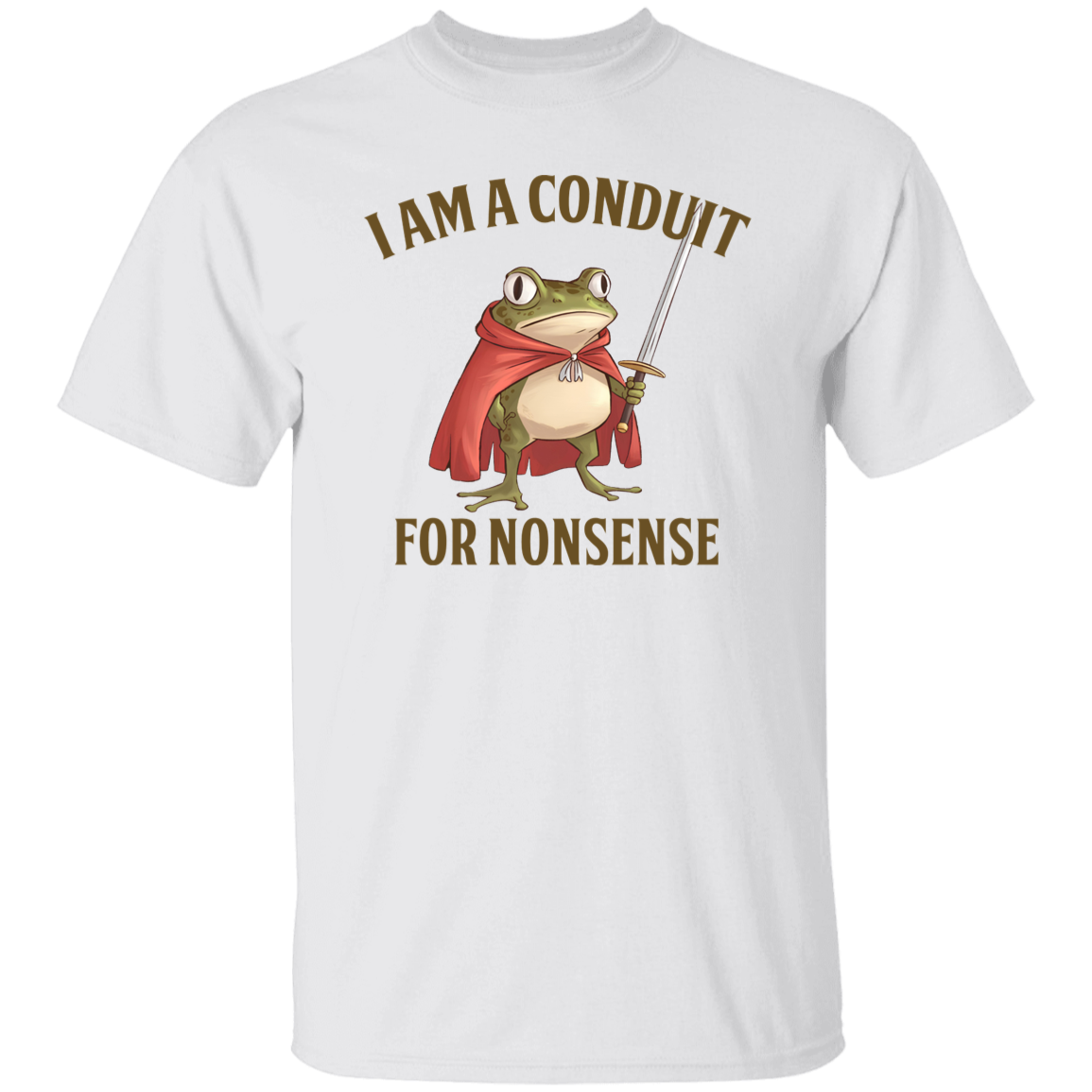I Am A Conduit For Nonsense  T-Shirt - TS20122409