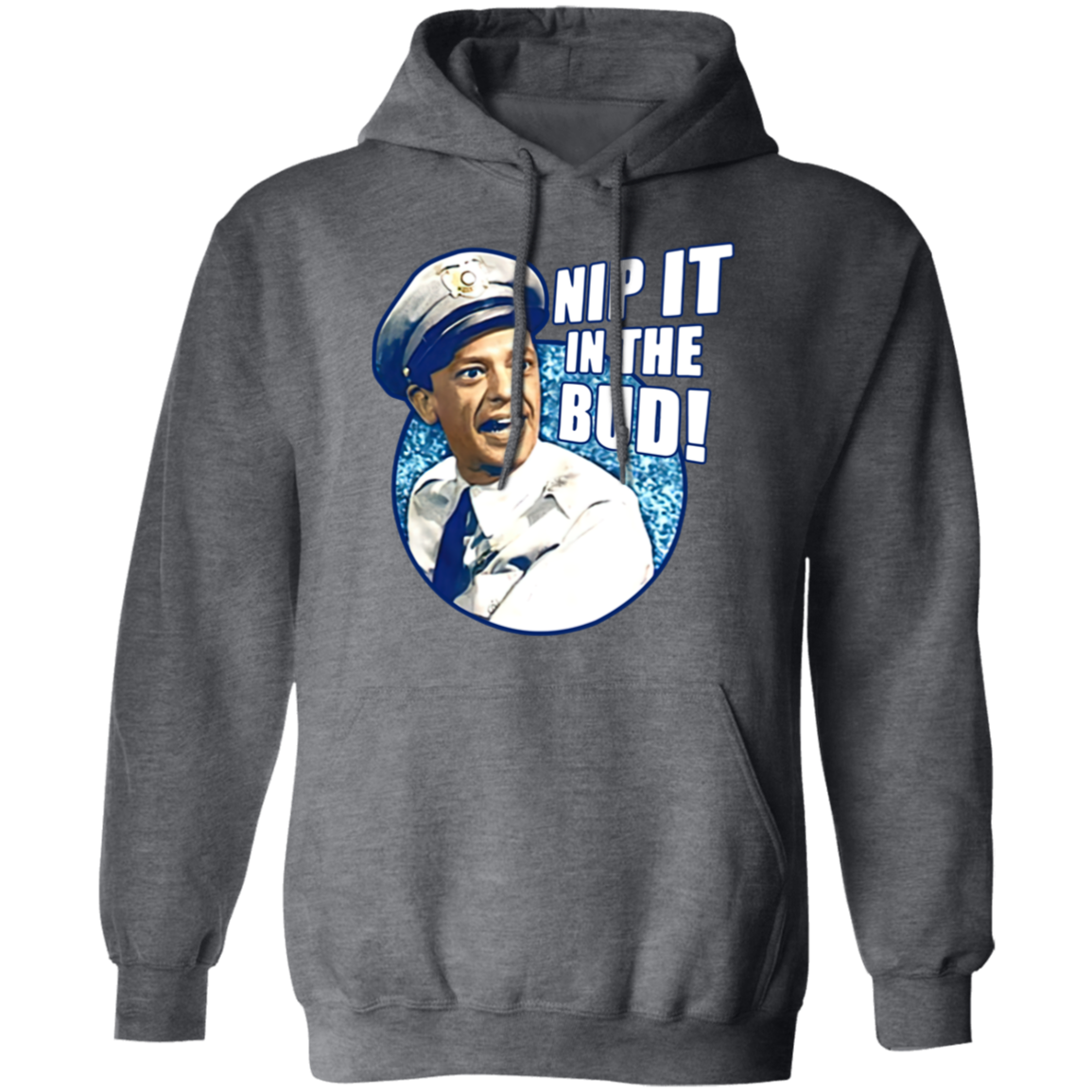 Barney Fife Nip It In The Bud The Andy Griffith Hoodie