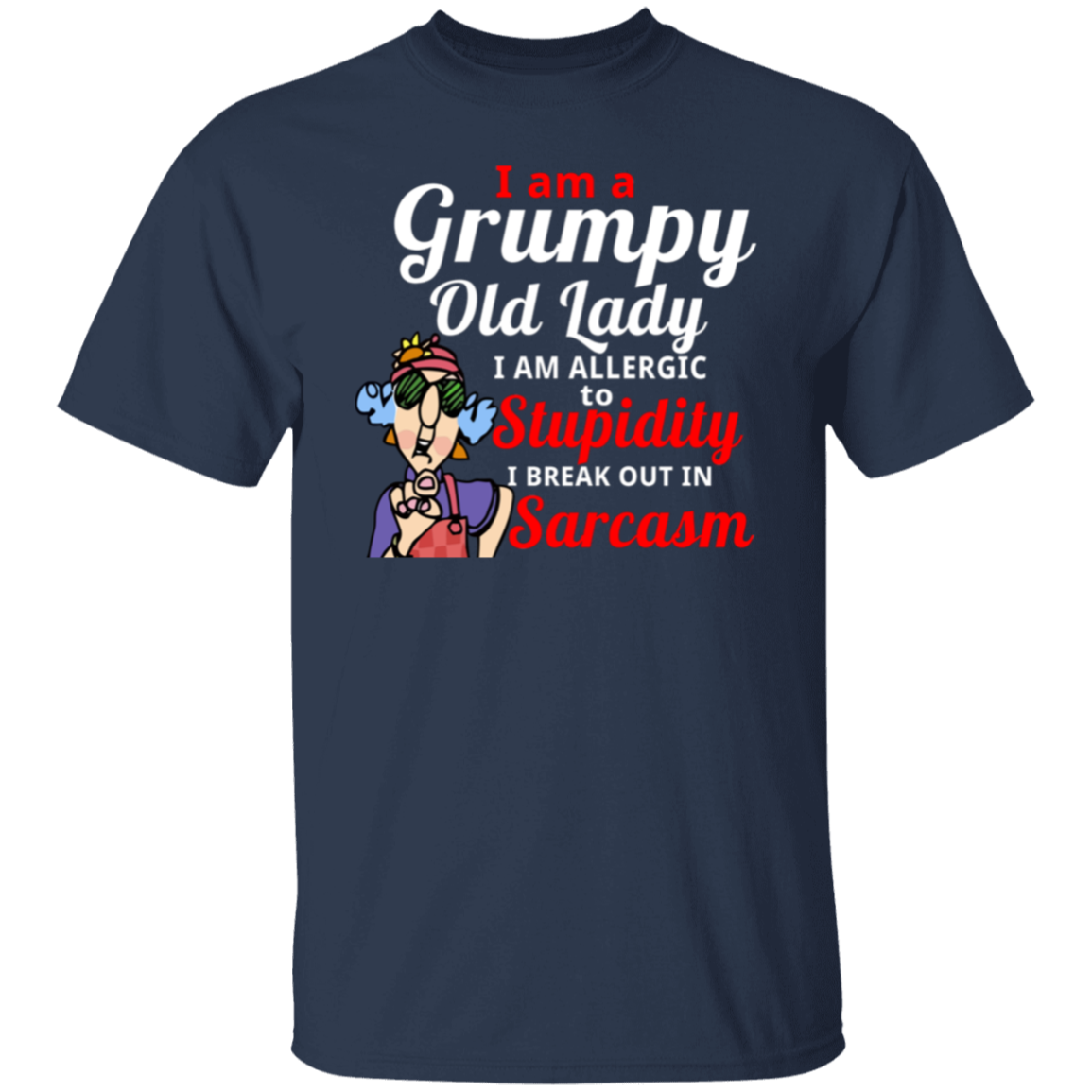 I’m A Grumpy Old Lady I Am Allergic To Stupidity I Break Out In Sarcasm T-Shirt - leleart