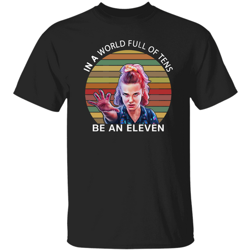 In A World Full Of Tens Be An Eleven Vintage T-Shirt