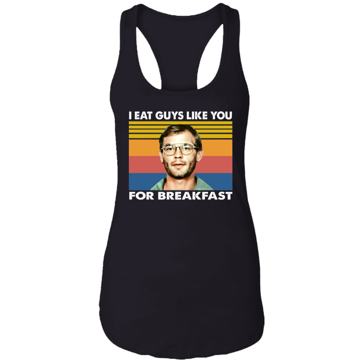 I Eat Guys Like You for Breakfast Halloween Gift Vintage NL1533 Ladies Ideal Racerback Tank - 88637047 - lucy