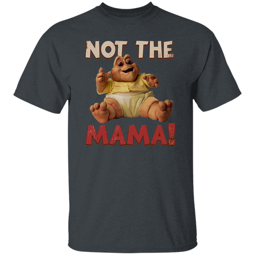 Not The Mama Baby Dinosaur Vintage T-Shirt, Baby Sinclair Shirt, Dinosaurs Shirt, TV Series Shirt, 90s Movie Shirt, Comedy Movie ShirtG500 5.3 oz. T-Shirt