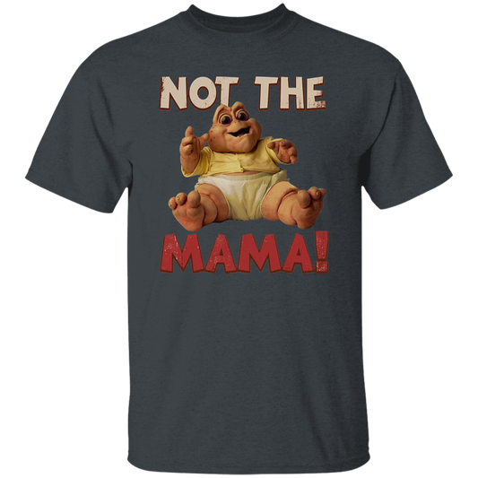 Not The Mama Baby Dinosaur Vintage T-Shirt, Baby Sinclair Shirt, Dinosaurs Shirt, TV Series Shirt, 90s Movie Shirt, Comedy Movie ShirtG500 5.3 oz. T-Shirt