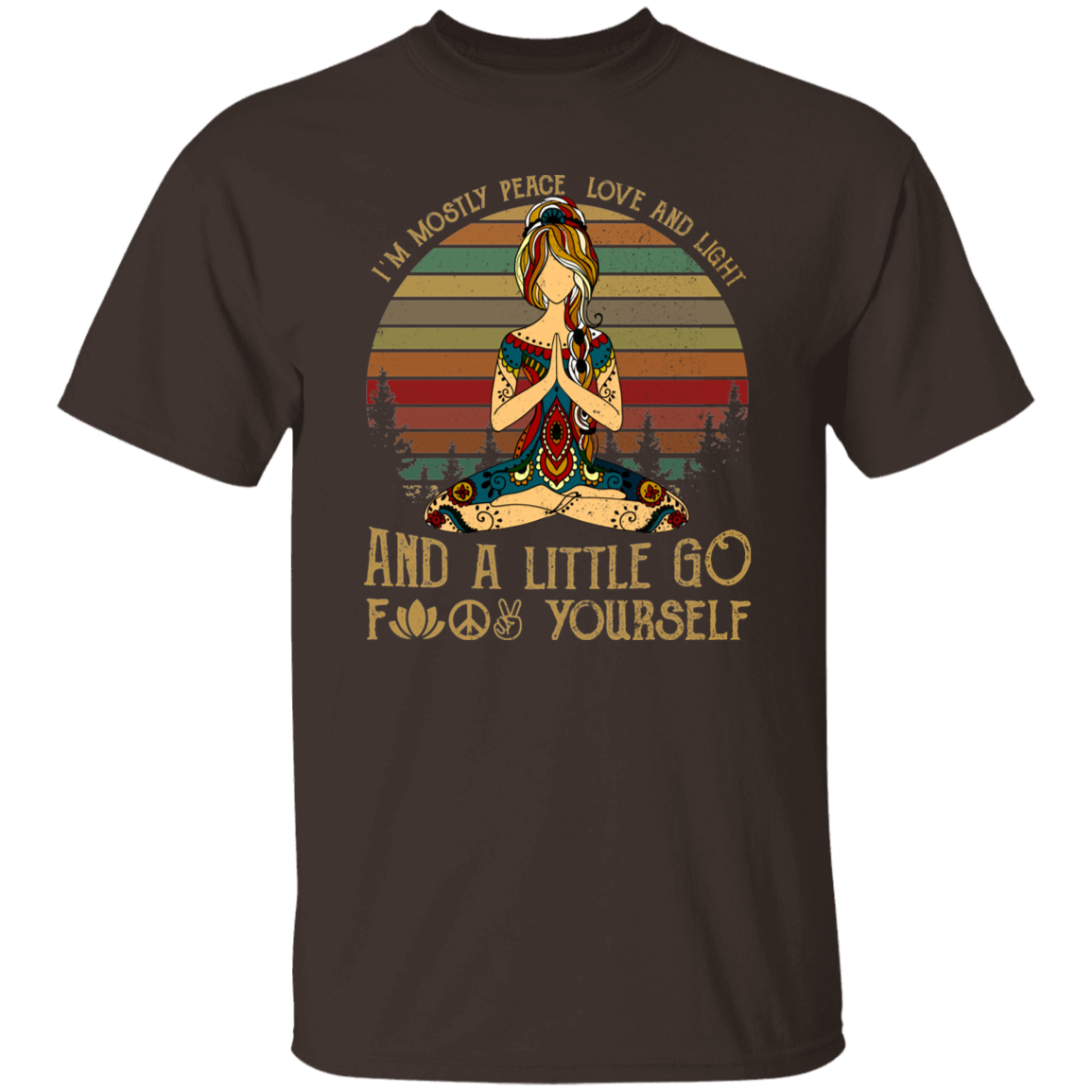 Yoga I’m Mostly Peace Love And Light And A Little Go Fuck Yourself Vintage Retro T-Shirt
