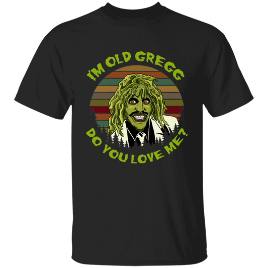 Vintage I'm Old Gregg Do You Love Me Vintage T-Shirt, Old Gregg Shirt, The Mighty Boosh Shirt, Gift Tee For You And Your Family	G500B Youth 5.3 oz 100% Cotton T-Shirt