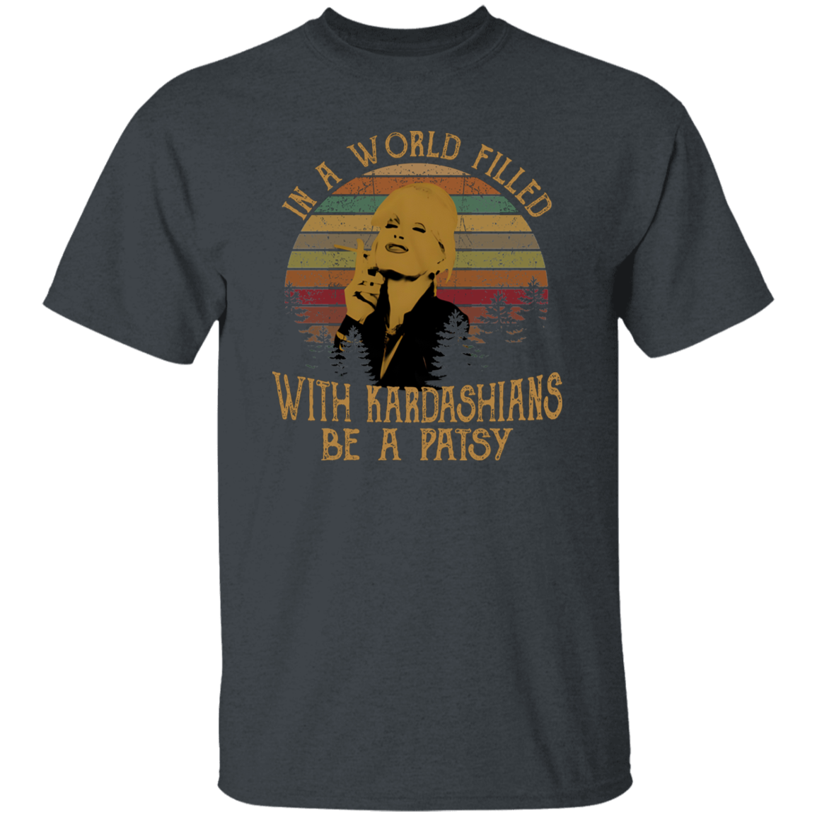 Kim Kardashian In A World Filled With Kardashians Be A Patsy Vintage T-Shirt - leleart