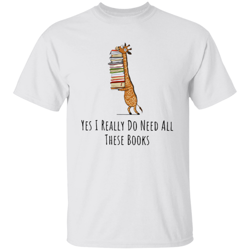 Yes I Really Do Need All These Books Teacher T-Shirt