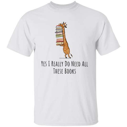 Yes I Really Do Need All These Books Teacher T-Shirt