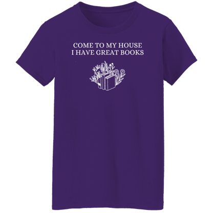 Come To My House I Have Great Books  T-Shirt - WS30072403