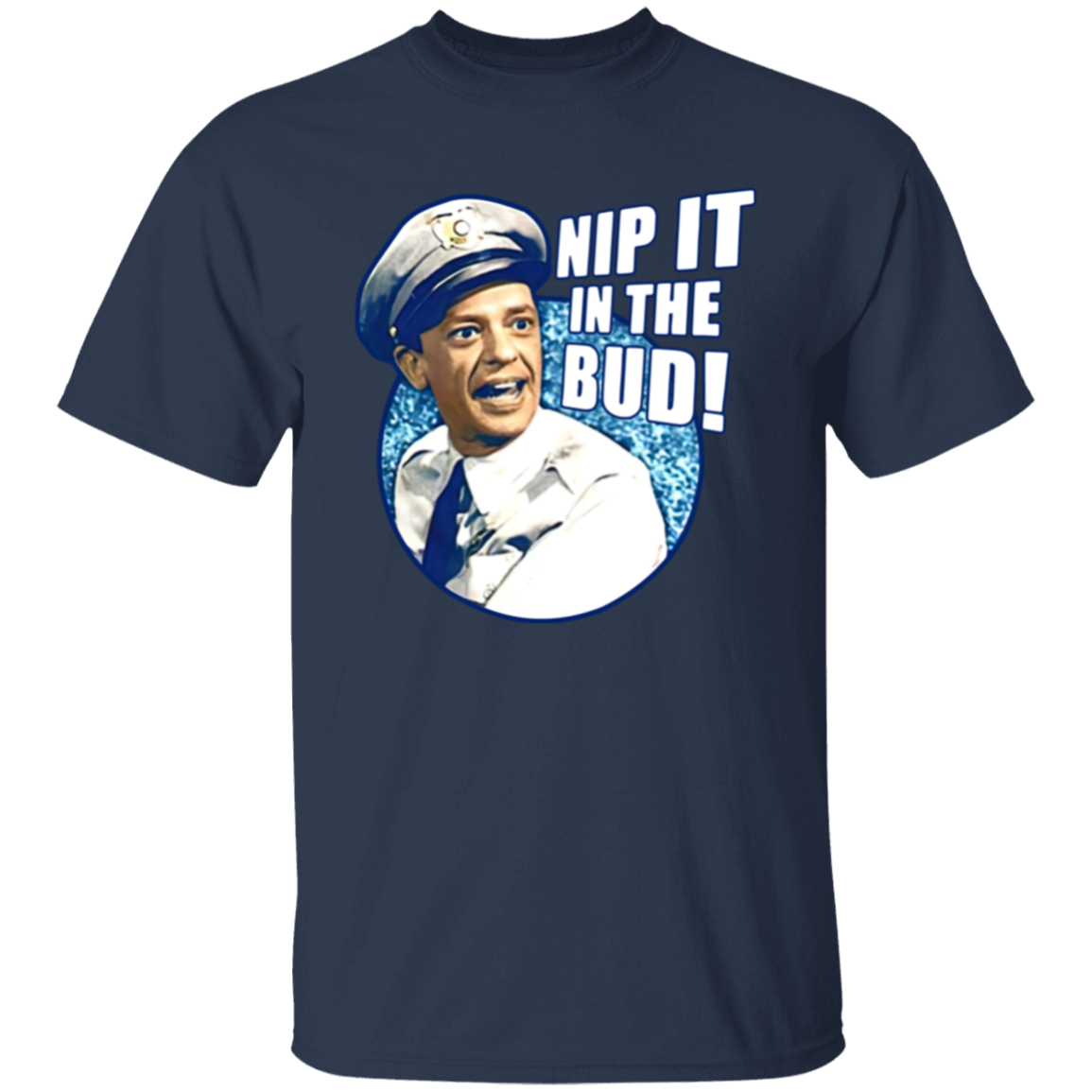 Barney Fife Nip It In The Bud The Andy Griffith Show  T-Shirt