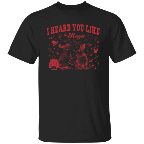 I Heard You Like Magic  T-Shirt - ID07082424