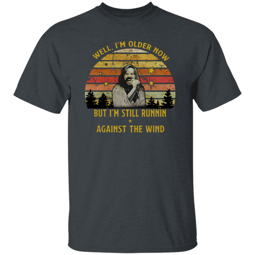 Seger Well I'm Older Now I'm Still Running Vintage T-Shirt, Bob Seger Shirt, Music Lovers Shirt, Gift Tee For You And Family	G500 5.3 oz. T-Shirt