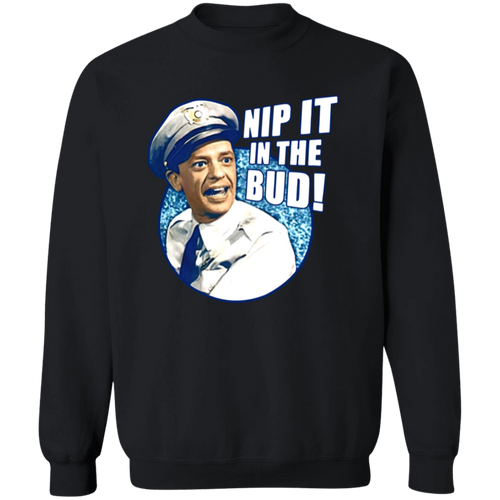 Barney Fife Nip It In The Bud The Andy Griffith Show Sweatshirt