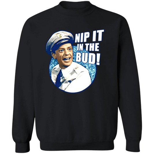 Barney Fife Nip It In The Bud The Andy Griffith Show Sweatshirt