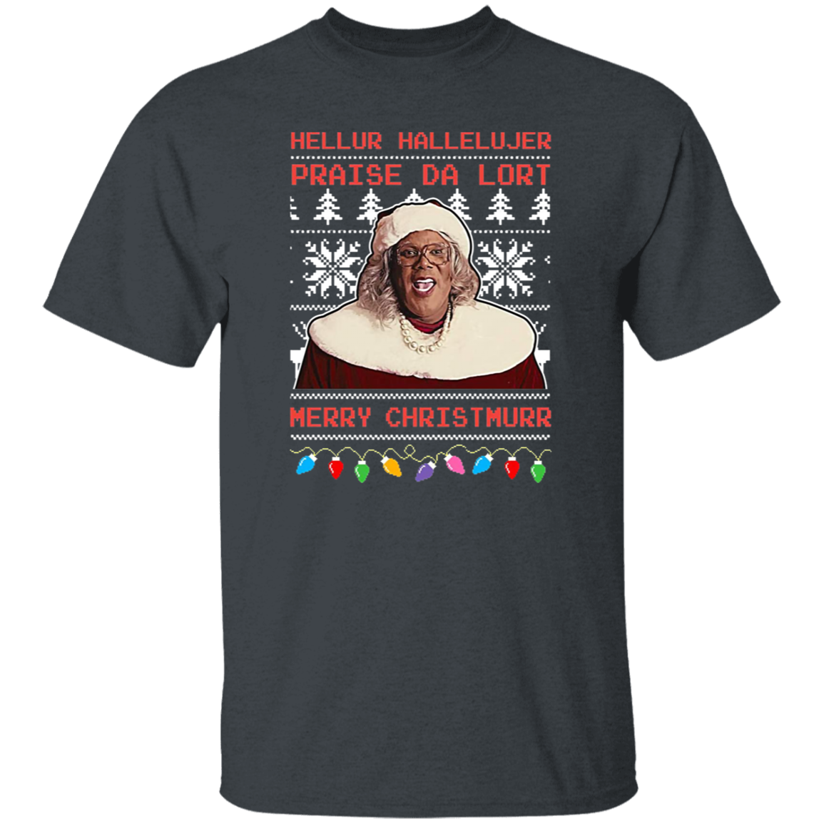 Madea Hellur Hallelujer Praise Da Lort Merry Christmas Vintage T-Shirt, Christmas Shirt, Madea Shirt, Gift Tee For You And Your Friends	G500 5.3 oz. T-Shirt