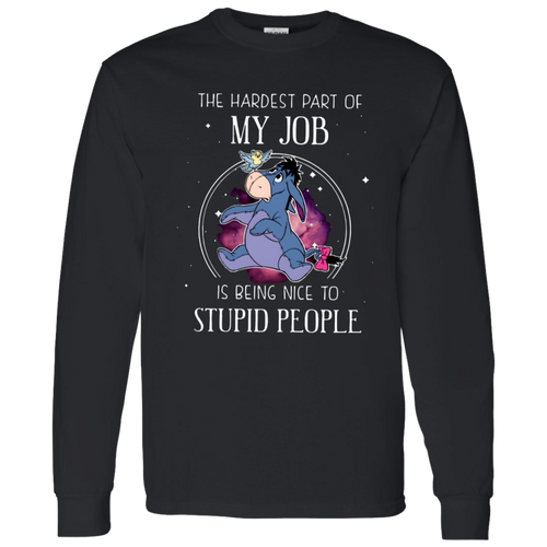 Eeyore The Hardest Part Of My Job Is Being Nice To Stupid People G540 LS T-Shirt 5.3 oz. - maria
