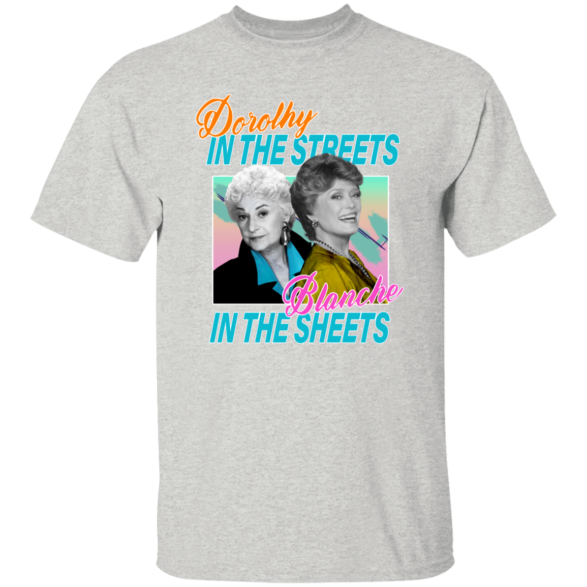 Dorothy in The Streets Blanche in The Sheets T-Shirt - leleart
